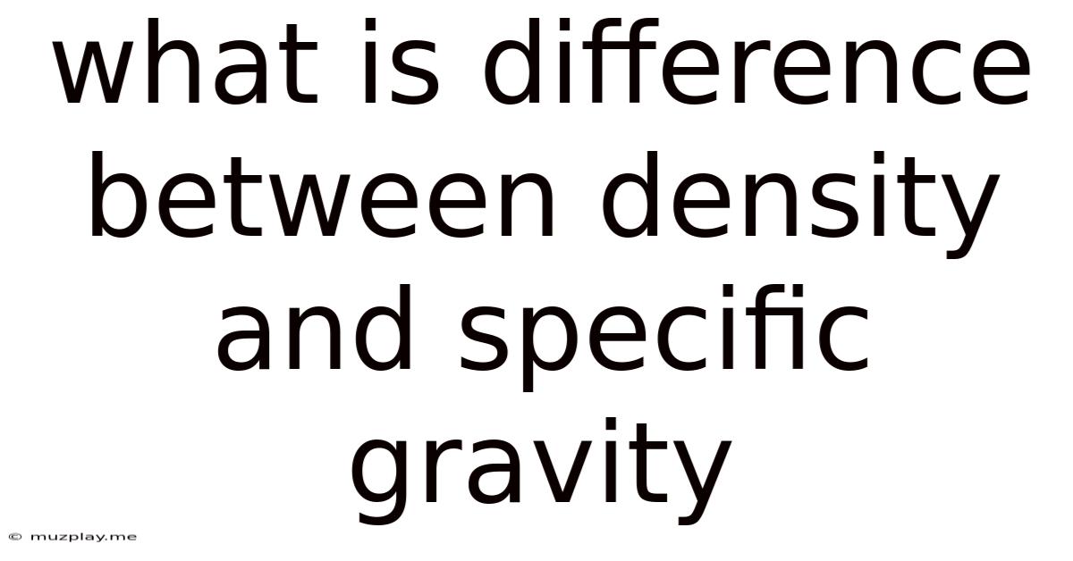What Is Difference Between Density And Specific Gravity