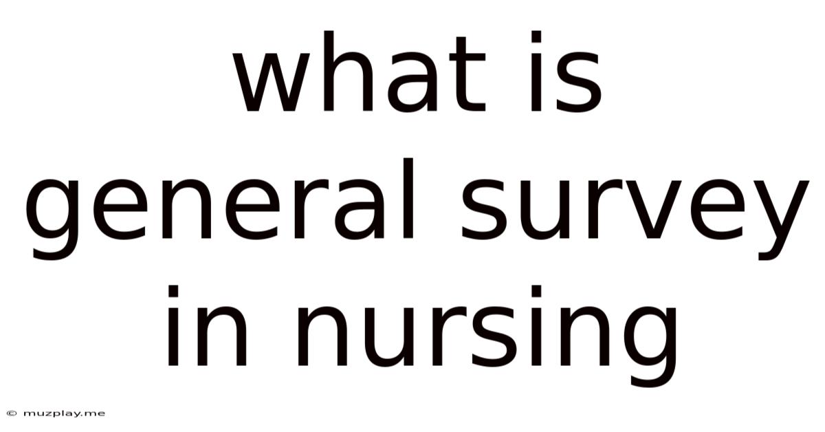 What Is General Survey In Nursing