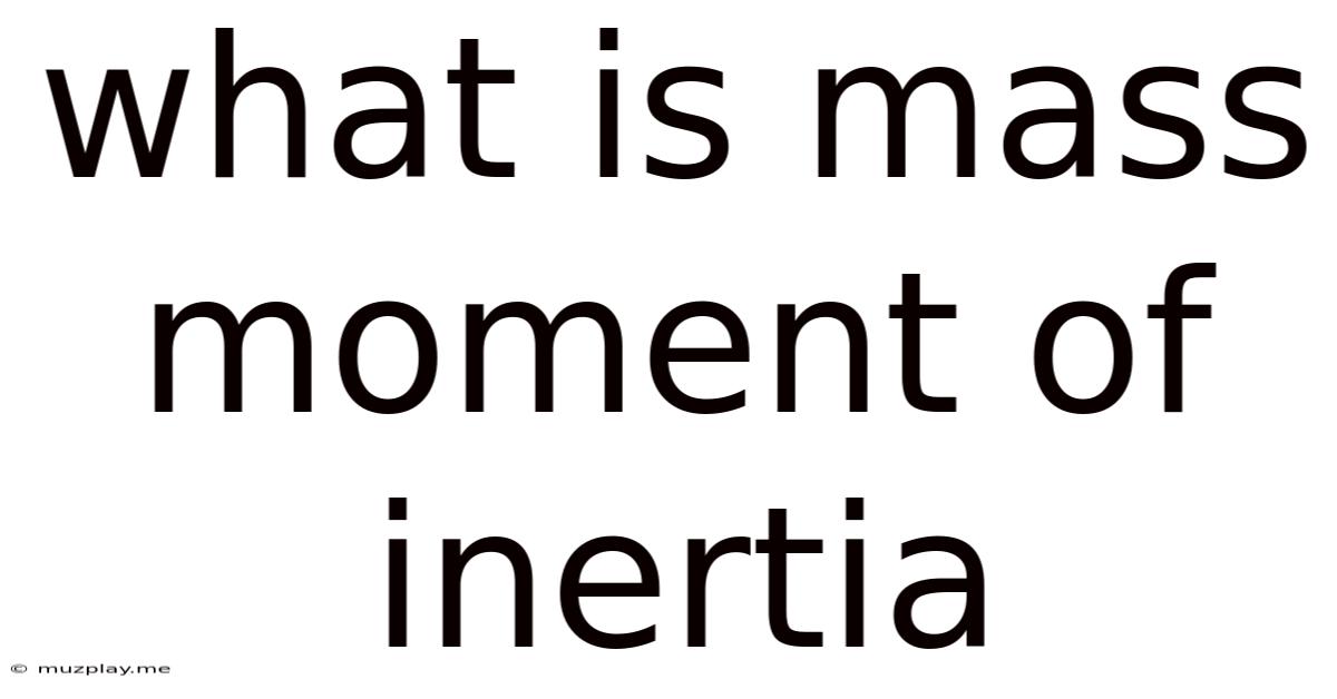 What Is Mass Moment Of Inertia