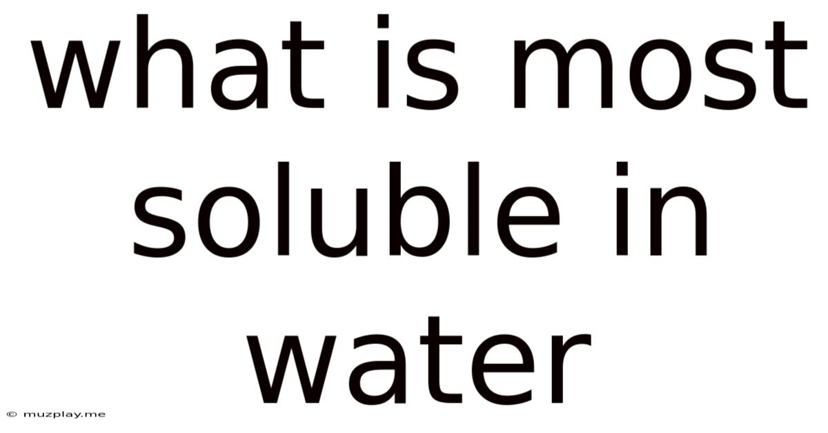 What Is Most Soluble In Water