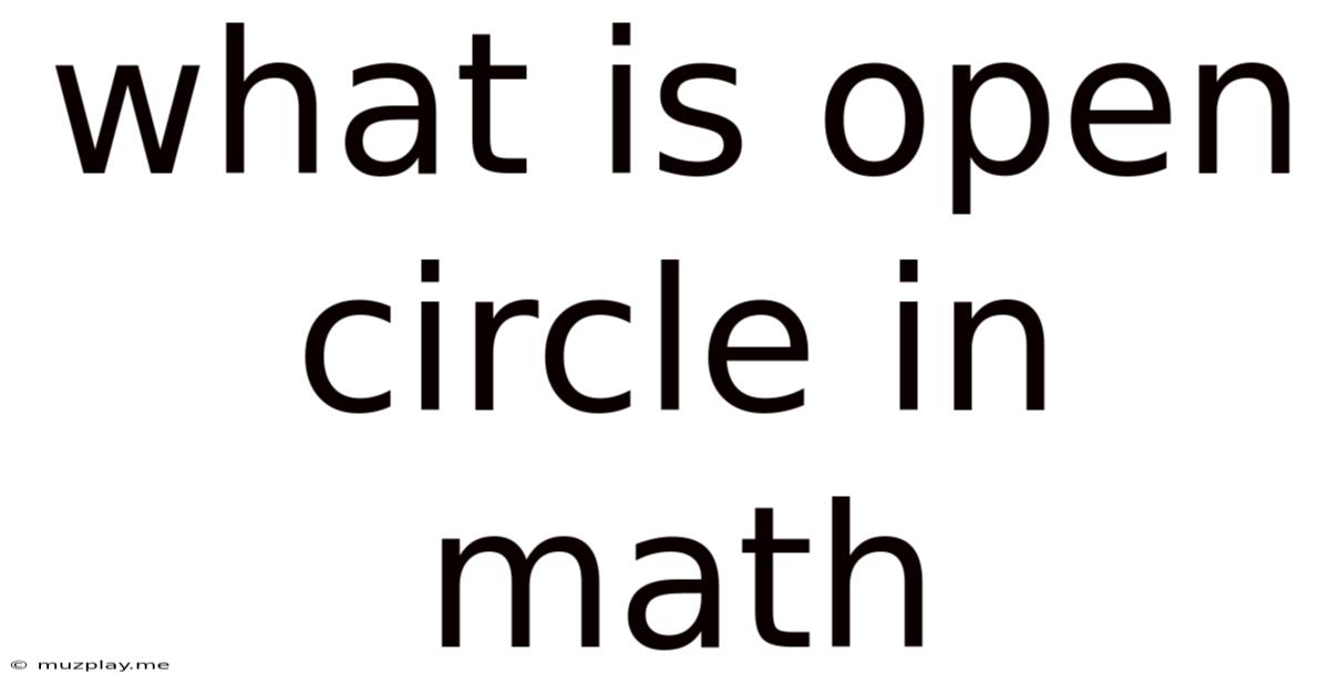 What Is Open Circle In Math