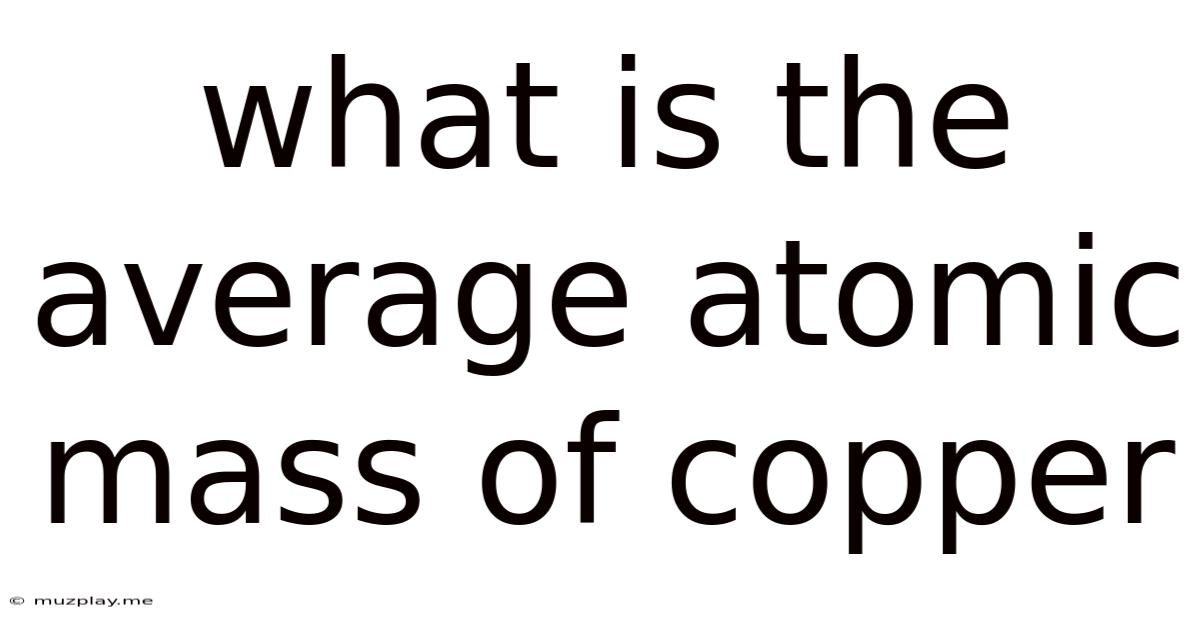 What Is The Average Atomic Mass Of Copper