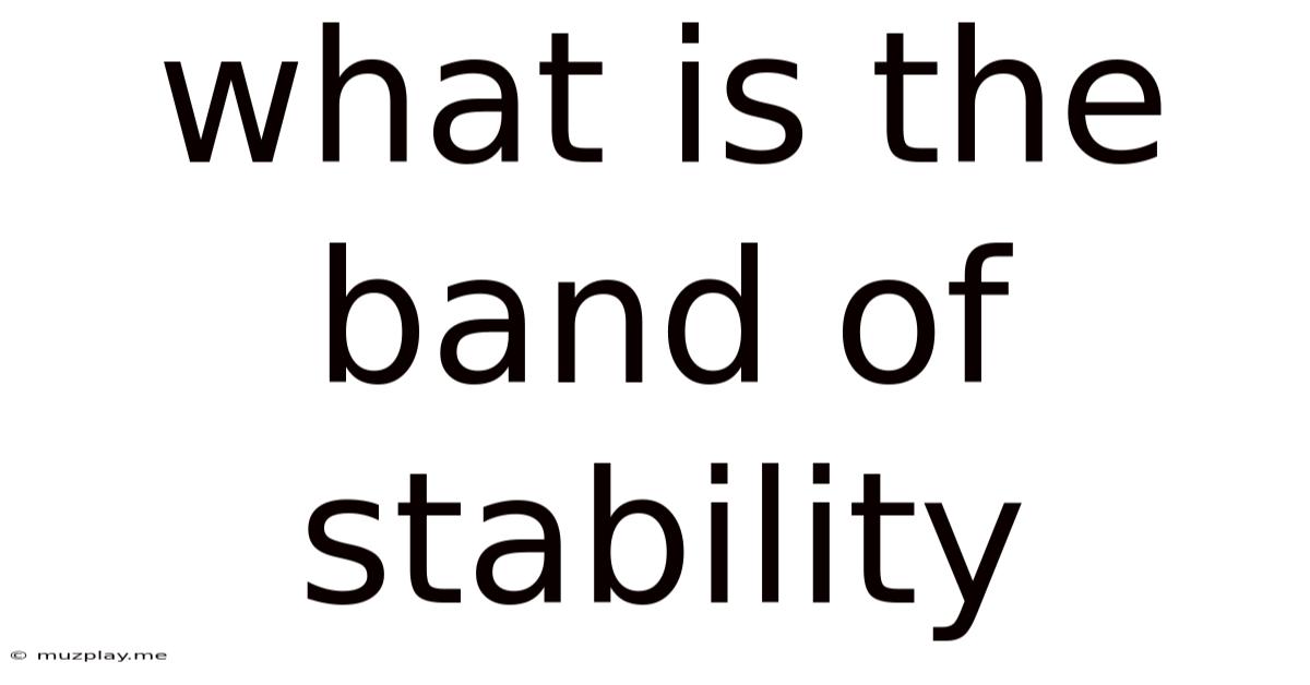 What Is The Band Of Stability