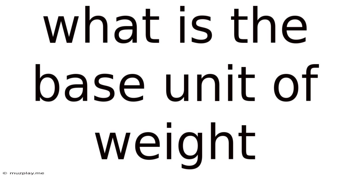 What Is The Base Unit Of Weight