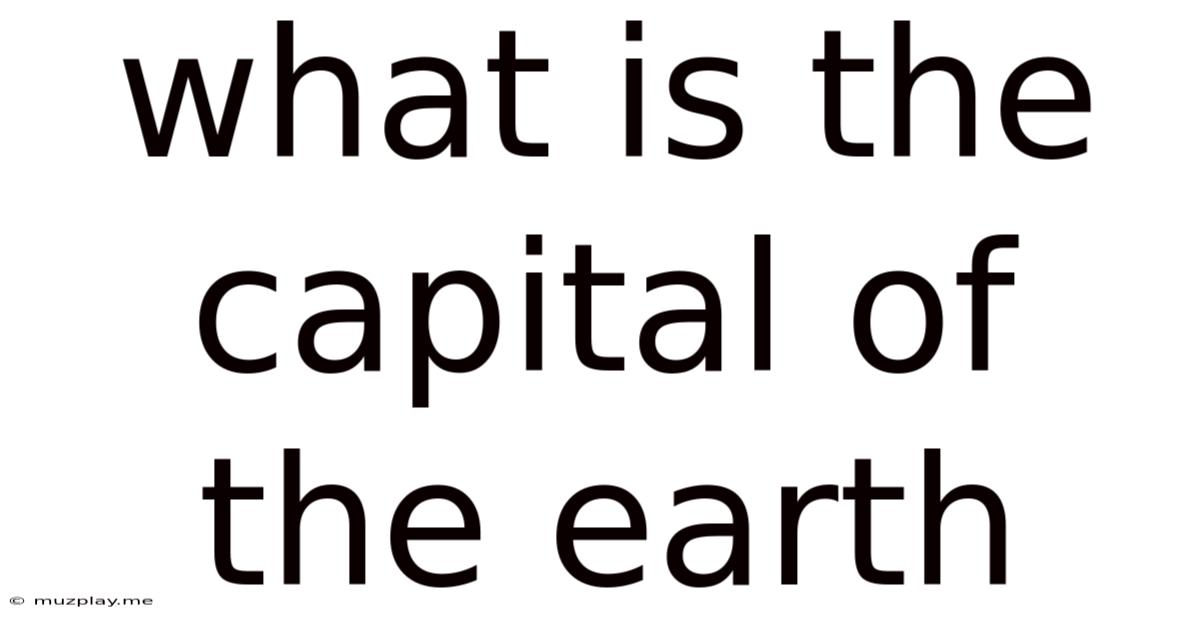 What Is The Capital Of The Earth