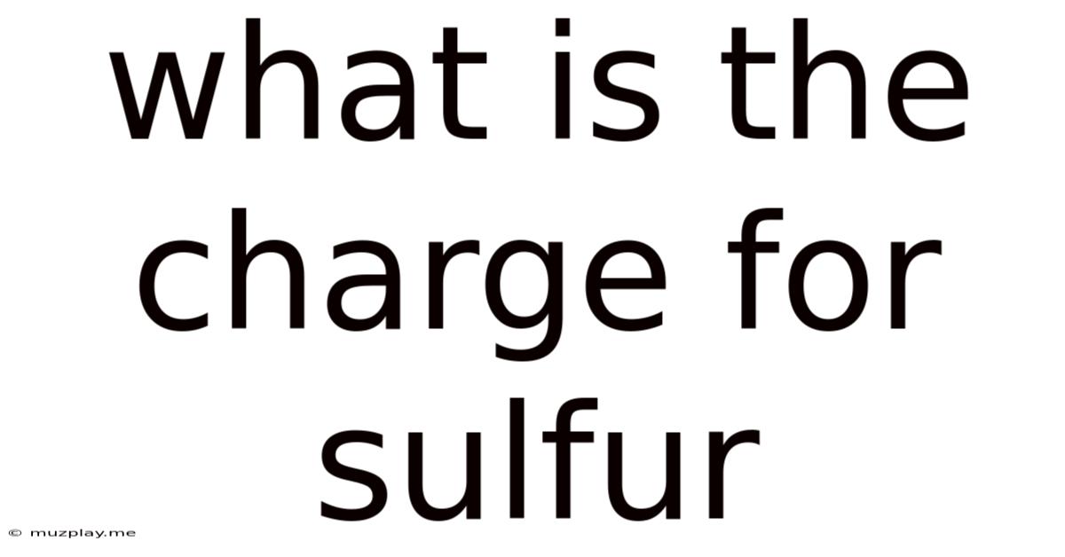 What Is The Charge For Sulfur