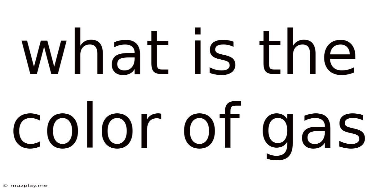 What Is The Color Of Gas
