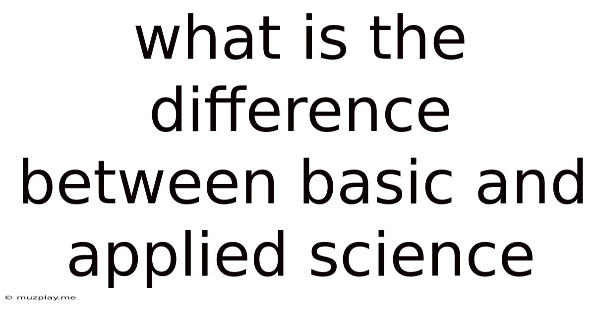 What Is The Difference Between Basic And Applied Science
