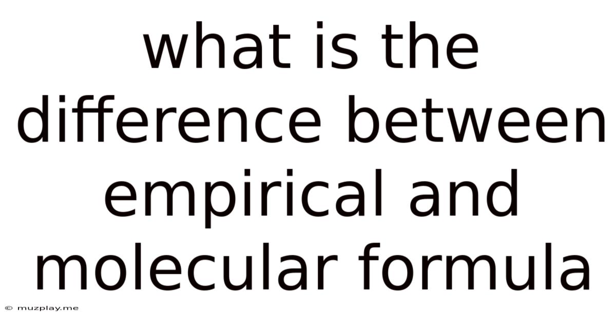 What Is The Difference Between Empirical And Molecular Formula