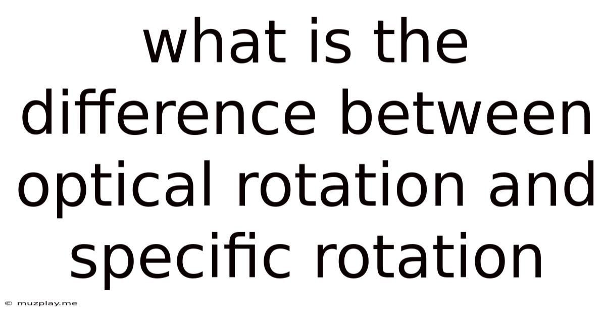 What Is The Difference Between Optical Rotation And Specific Rotation