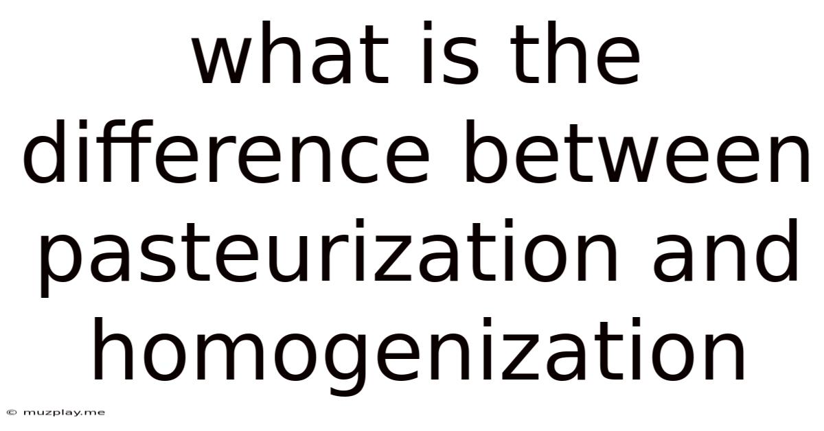 What Is The Difference Between Pasteurization And Homogenization