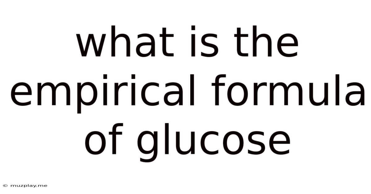 What Is The Empirical Formula Of Glucose