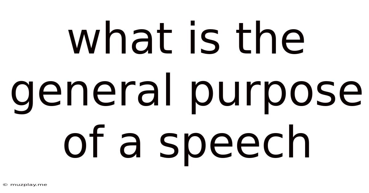 What Is The General Purpose Of A Speech