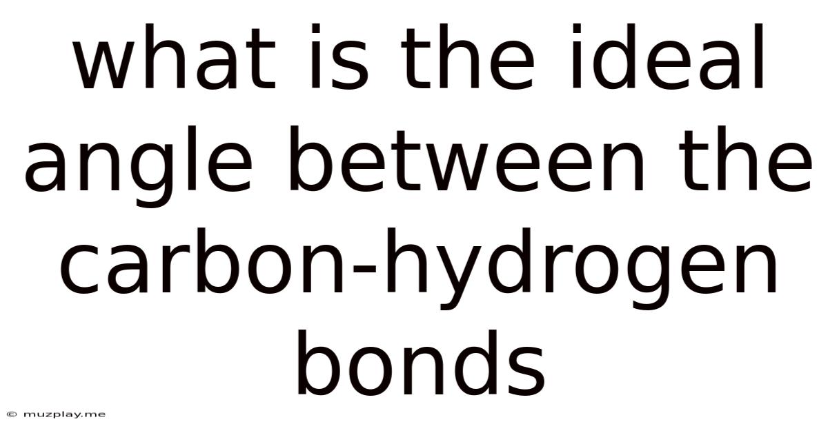 What Is The Ideal Angle Between The Carbon-hydrogen Bonds