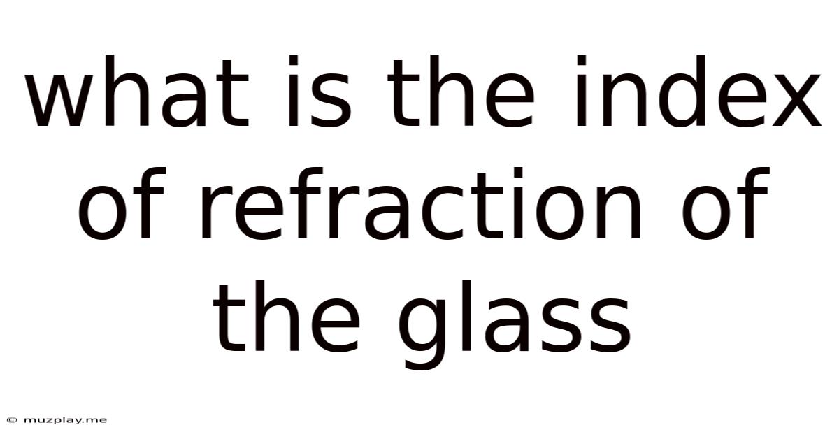 What Is The Index Of Refraction Of The Glass