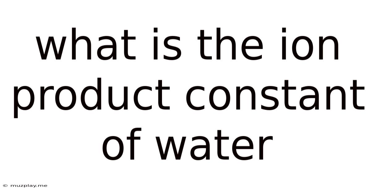 What Is The Ion Product Constant Of Water