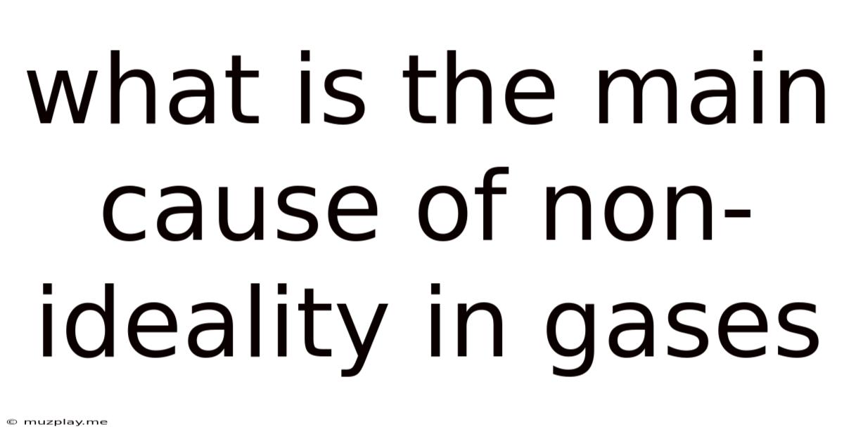 What Is The Main Cause Of Non-ideality In Gases