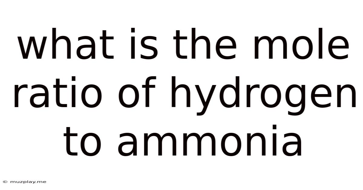 What Is The Mole Ratio Of Hydrogen To Ammonia