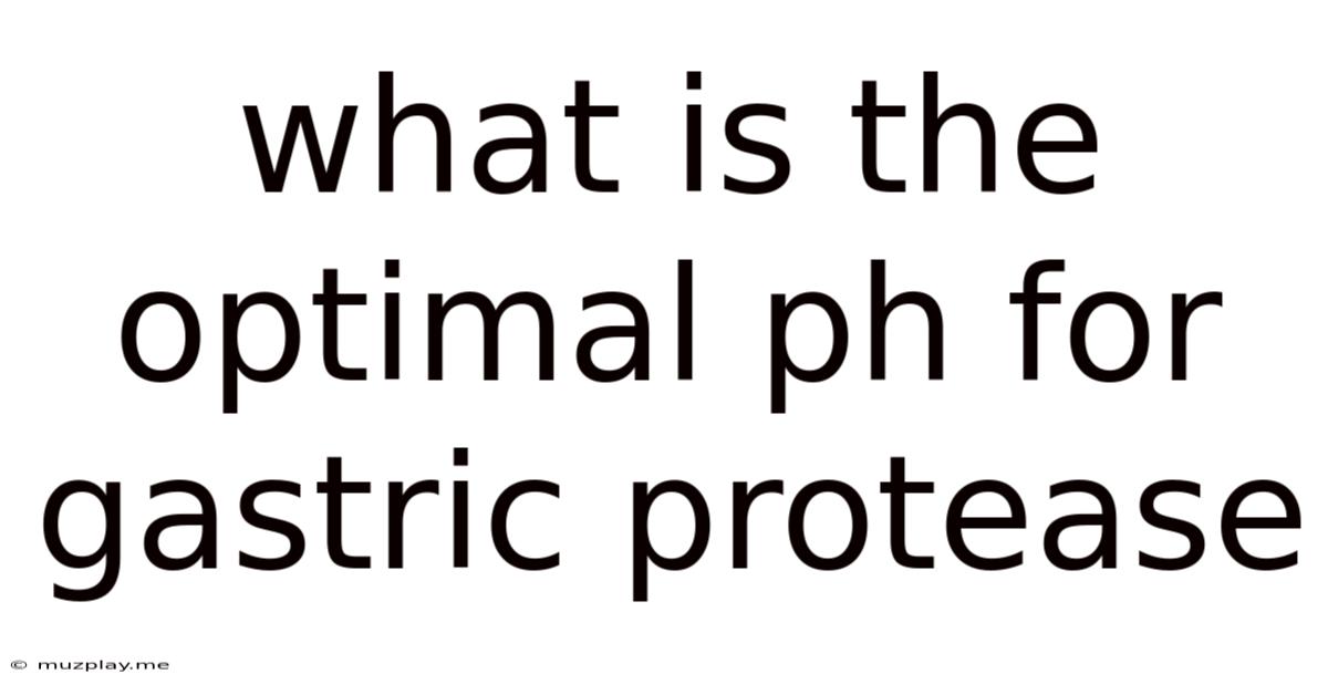 What Is The Optimal Ph For Gastric Protease