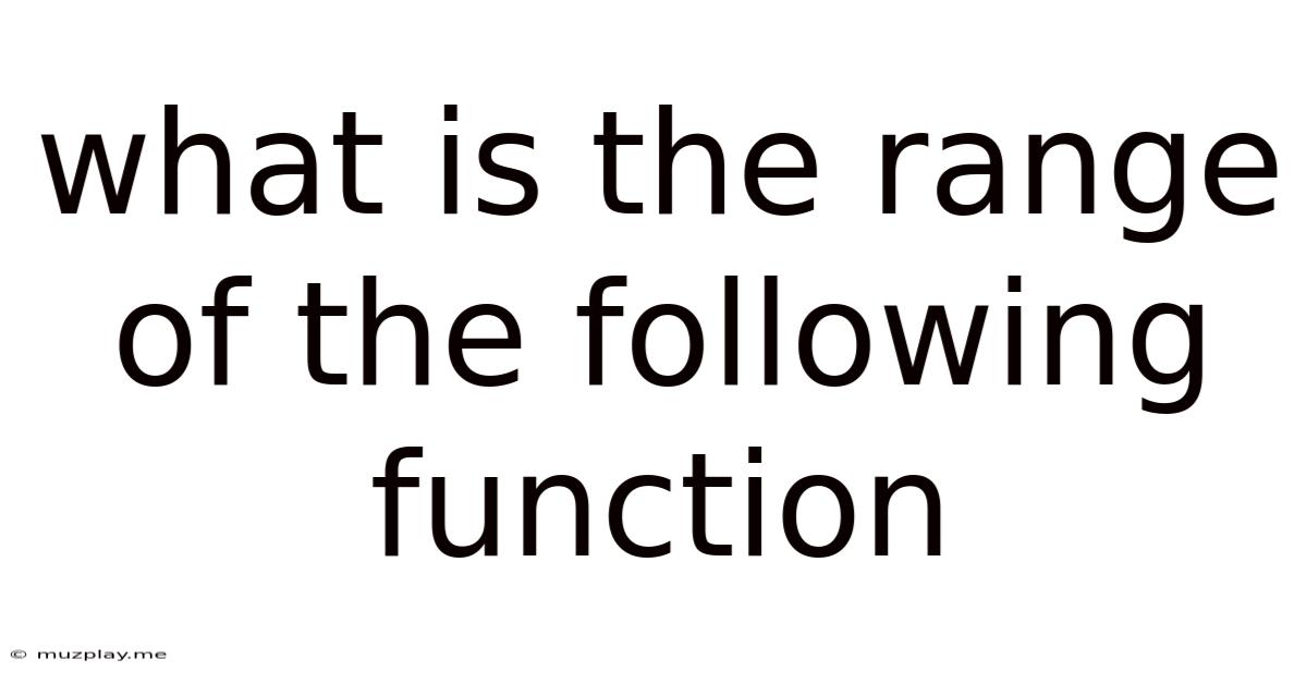 What Is The Range Of The Following Function