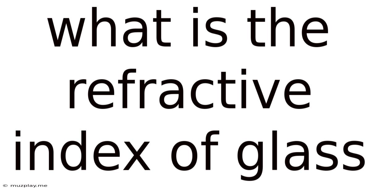 What Is The Refractive Index Of Glass