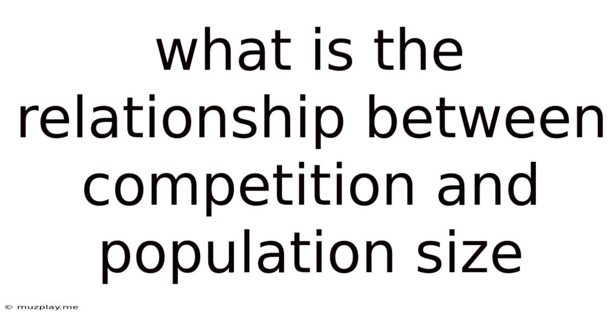 What Is The Relationship Between Competition And Population Size