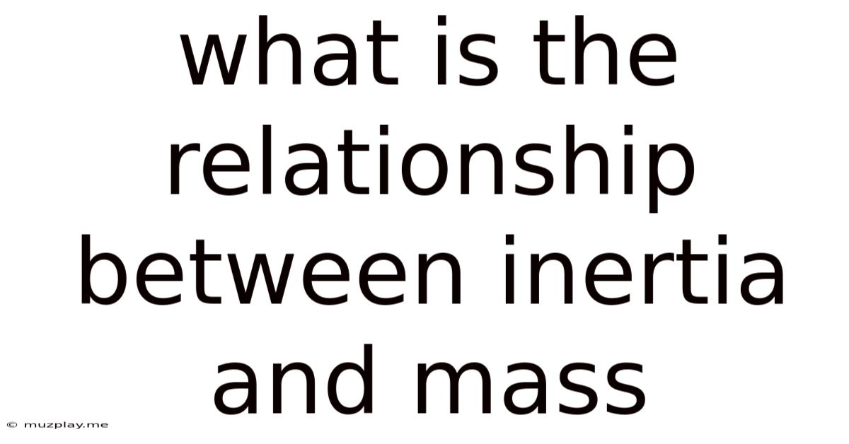 What Is The Relationship Between Inertia And Mass