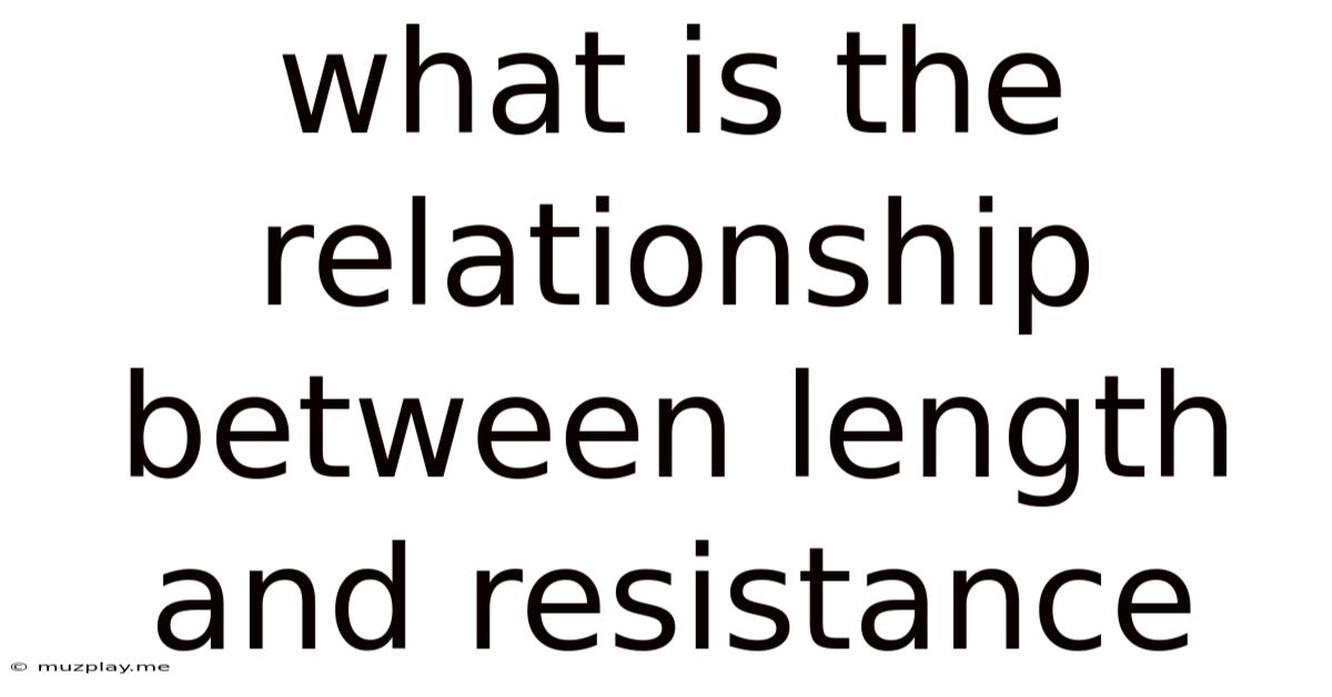 What Is The Relationship Between Length And Resistance