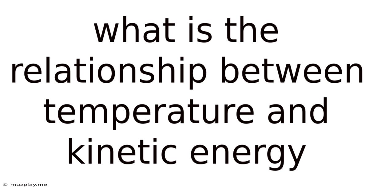 What Is The Relationship Between Temperature And Kinetic Energy