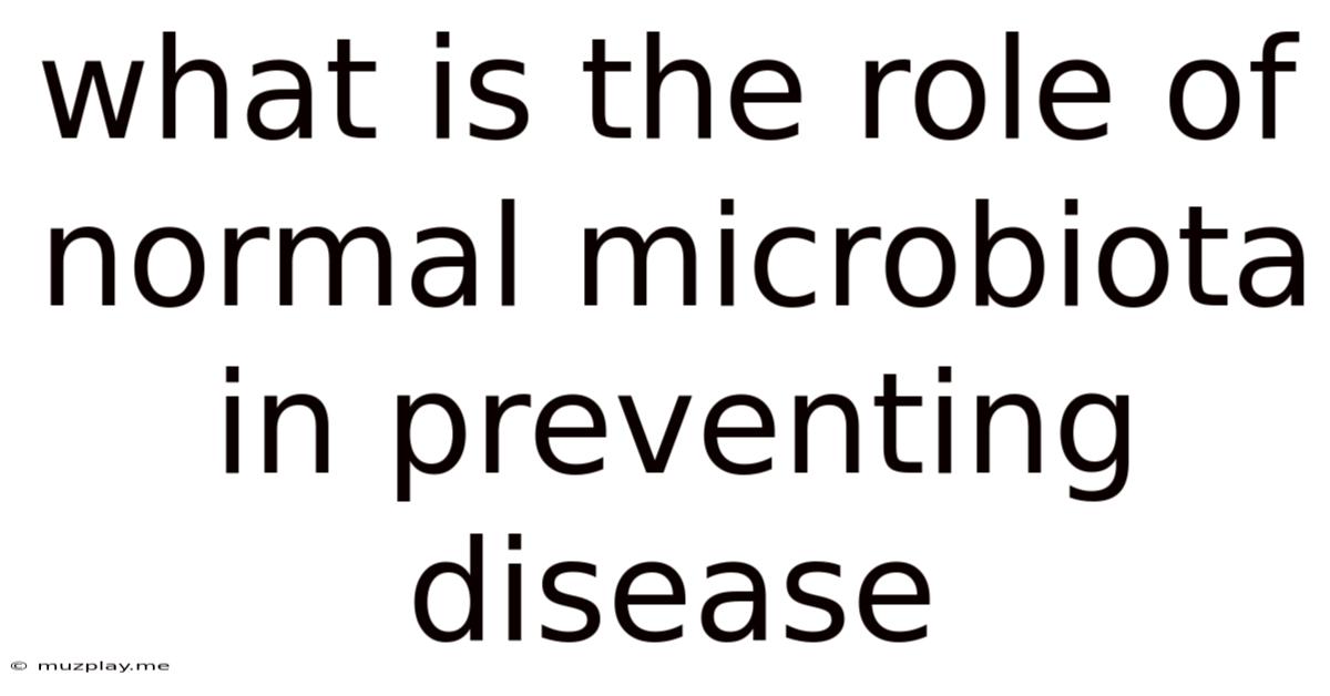 What Is The Role Of Normal Microbiota In Preventing Disease