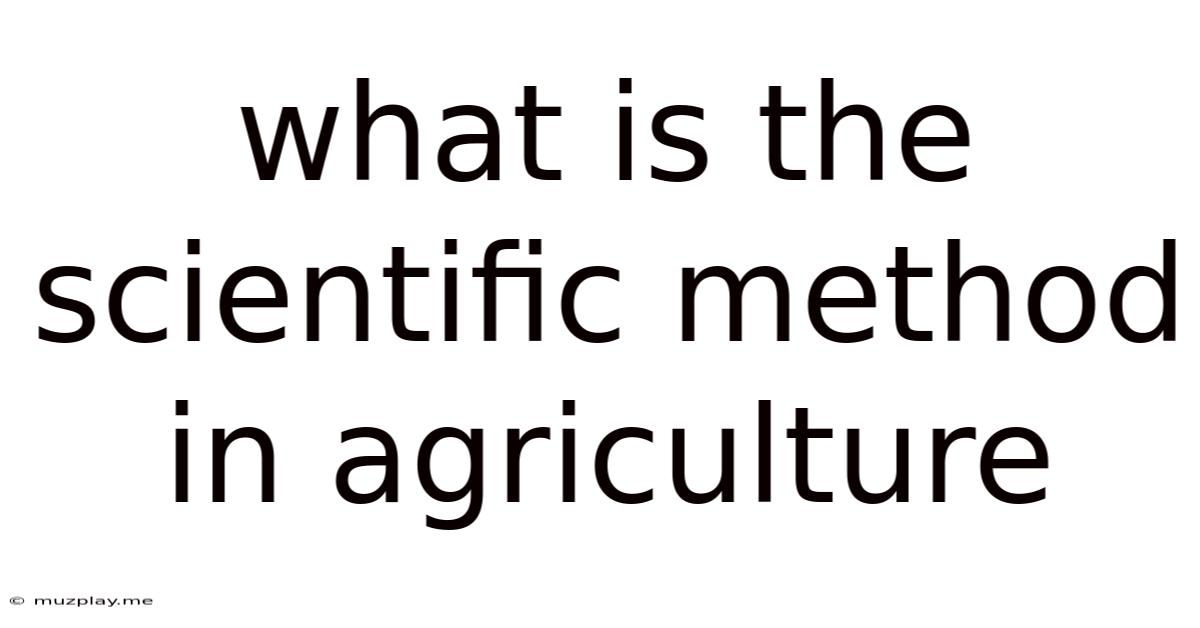 What Is The Scientific Method In Agriculture