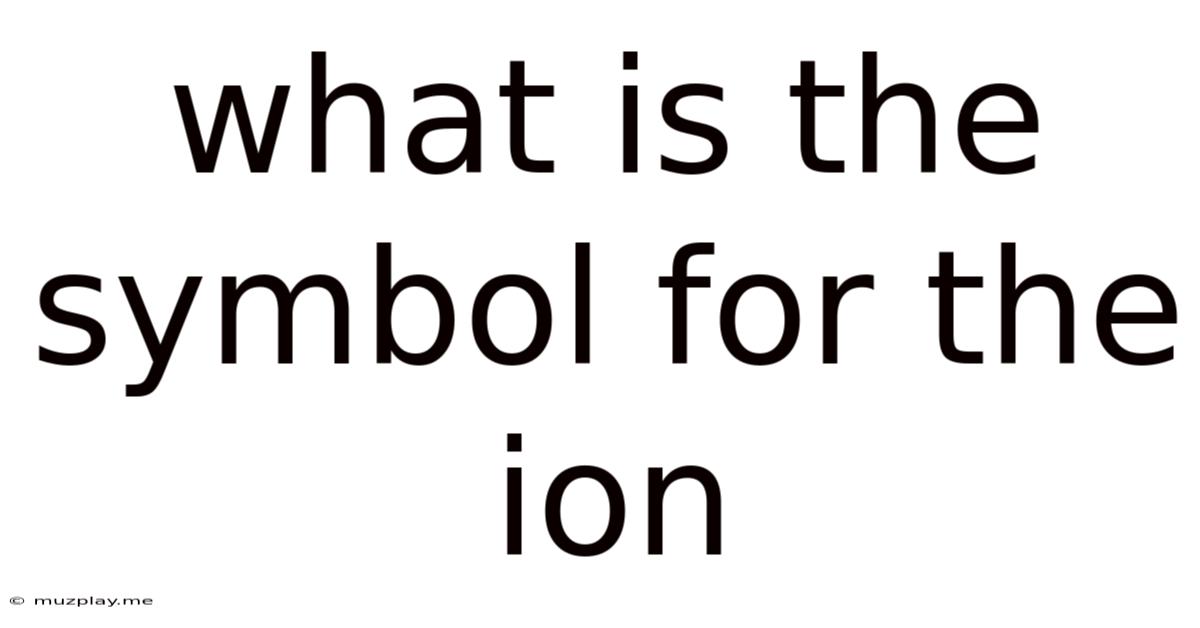 What Is The Symbol For The Ion