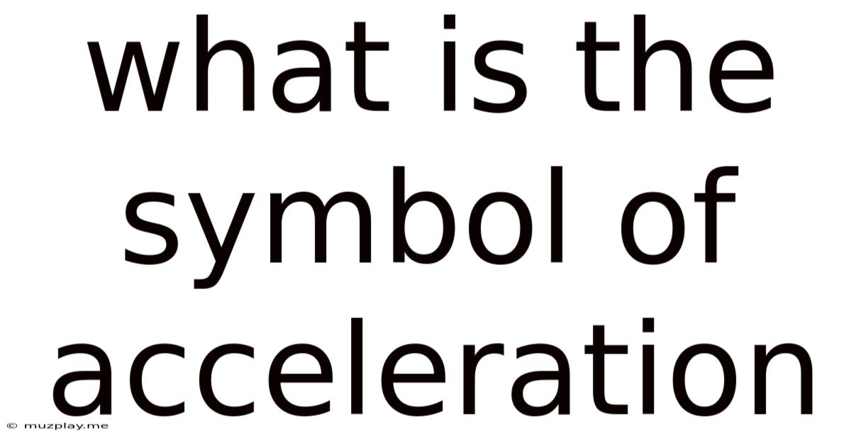 What Is The Symbol Of Acceleration