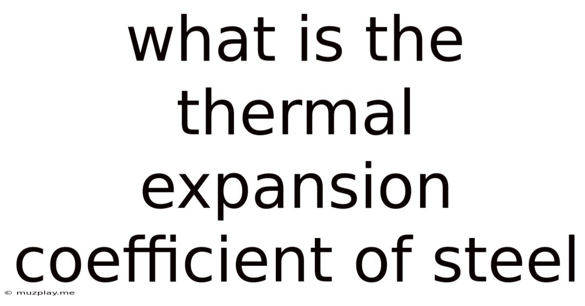 What Is The Thermal Expansion Coefficient Of Steel