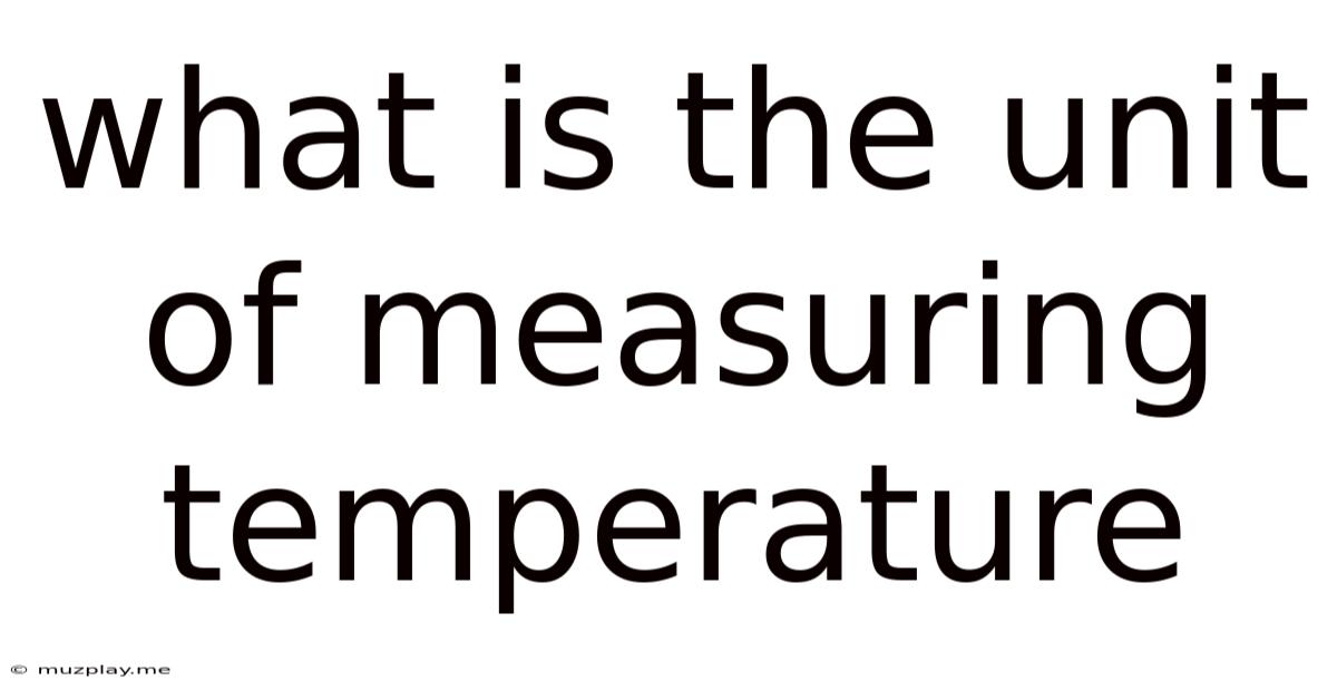 What Is The Unit Of Measuring Temperature