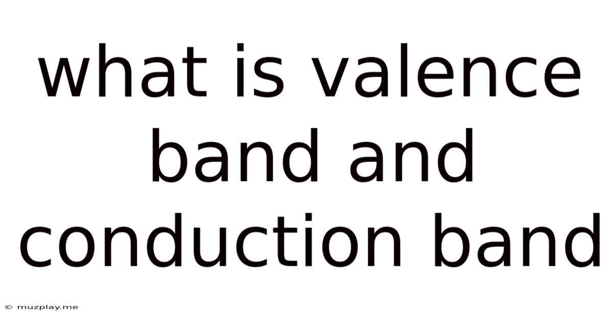What Is Valence Band And Conduction Band