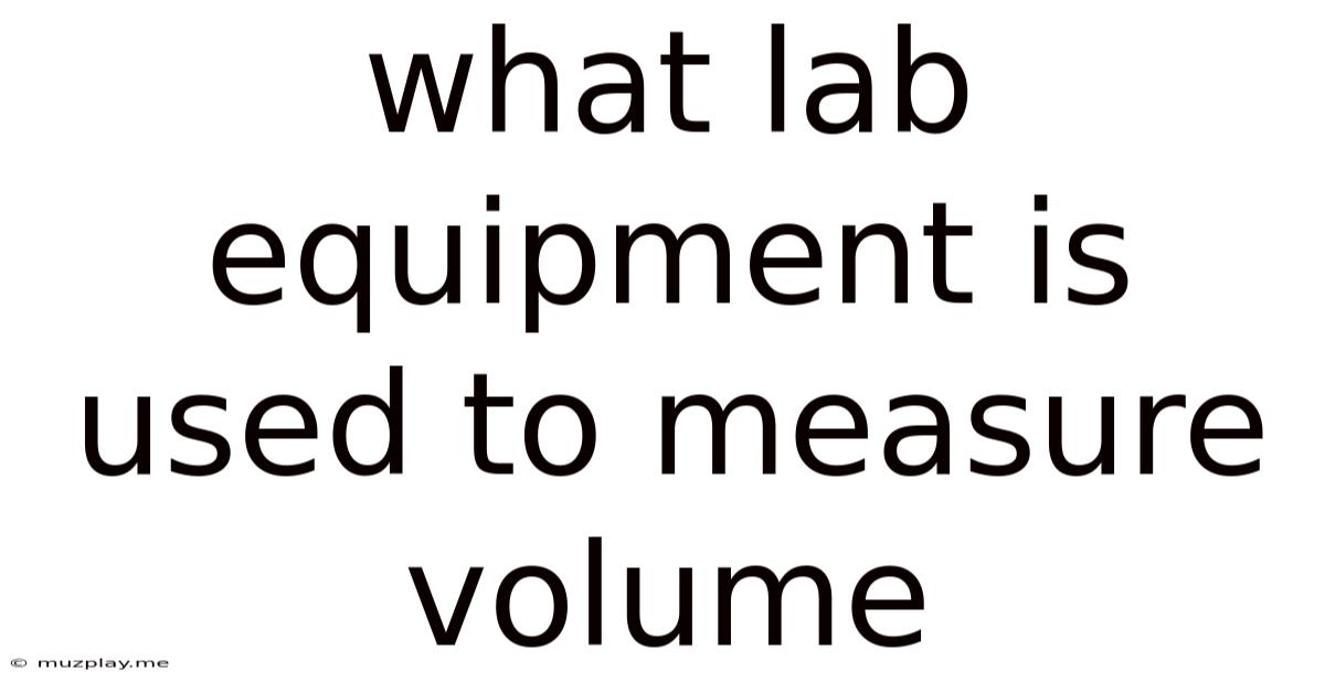 What Lab Equipment Is Used To Measure Volume