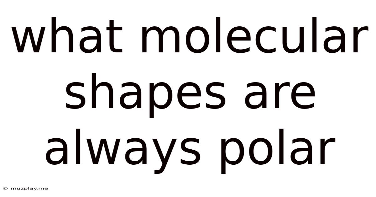 What Molecular Shapes Are Always Polar