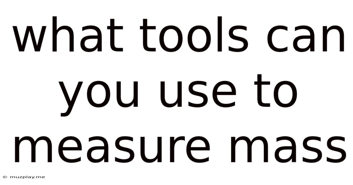 What Tools Can You Use To Measure Mass