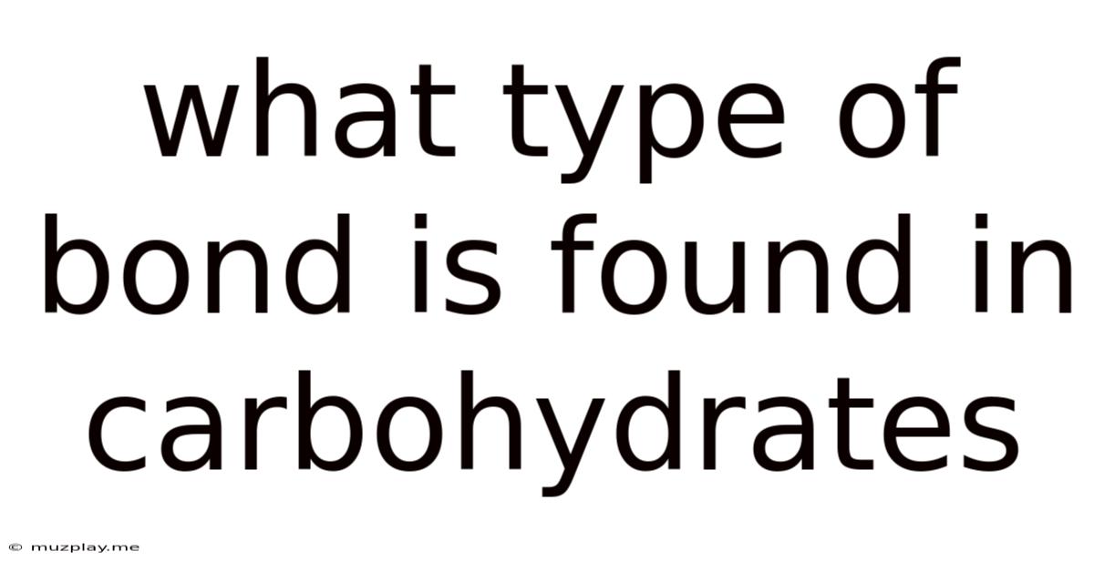 What Type Of Bond Is Found In Carbohydrates
