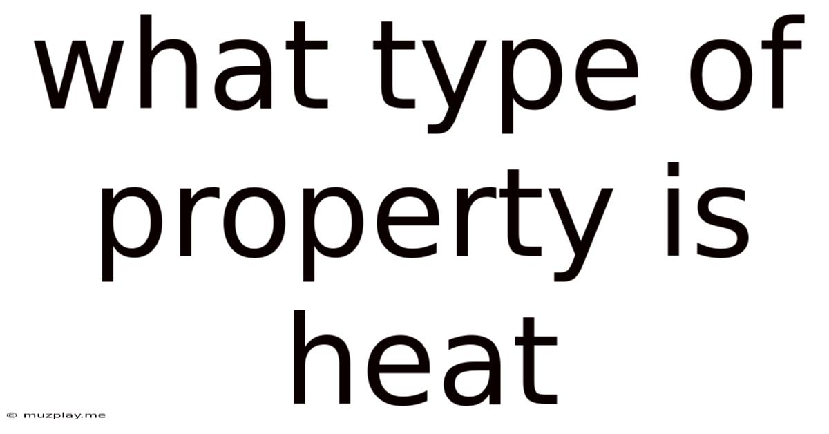 What Type Of Property Is Heat