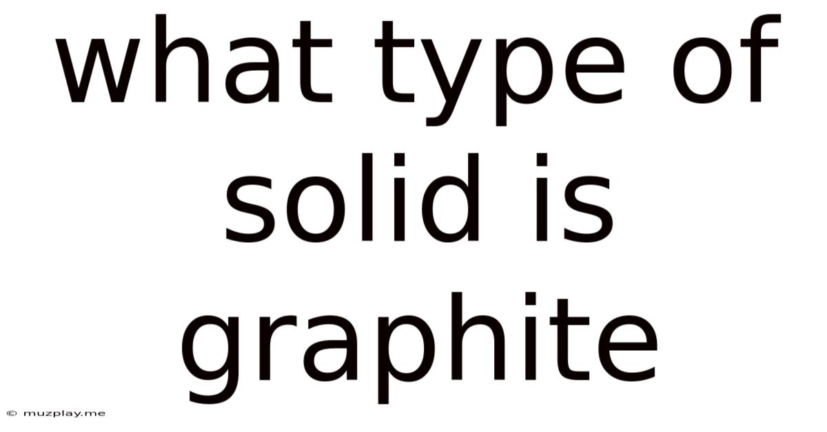 What Type Of Solid Is Graphite