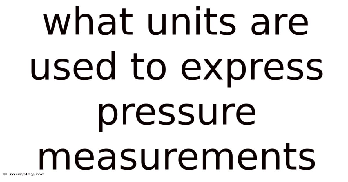 What Units Are Used To Express Pressure Measurements
