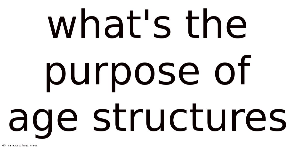What's The Purpose Of Age Structures