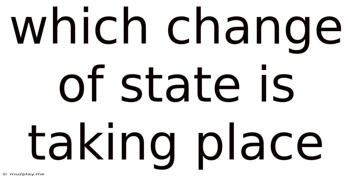 Which Change Of State Is Taking Place