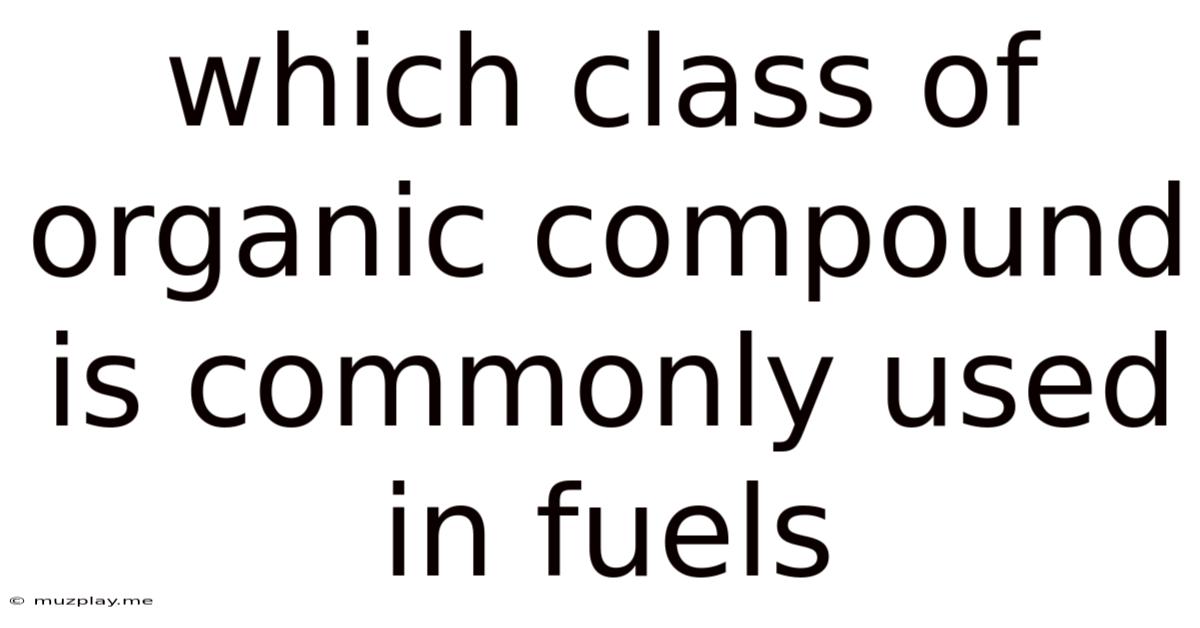 Which Class Of Organic Compound Is Commonly Used In Fuels