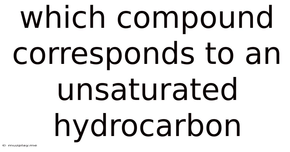Which Compound Corresponds To An Unsaturated Hydrocarbon