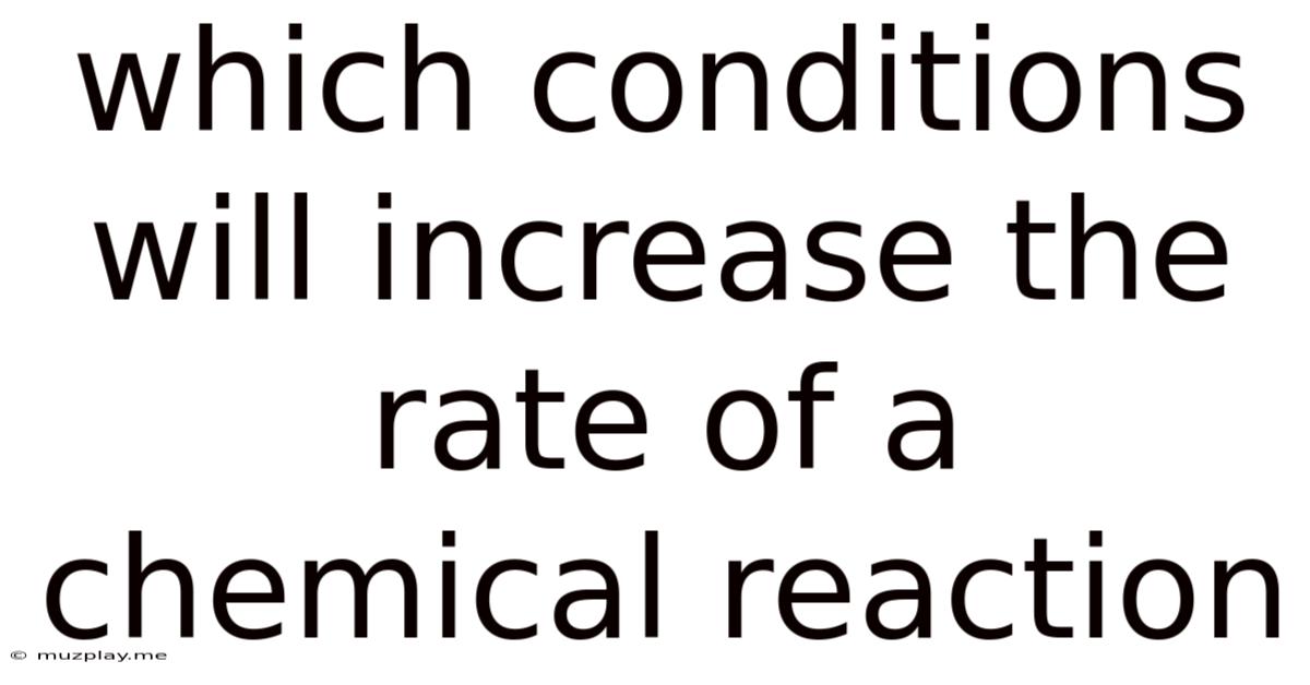 Which Conditions Will Increase The Rate Of A Chemical Reaction