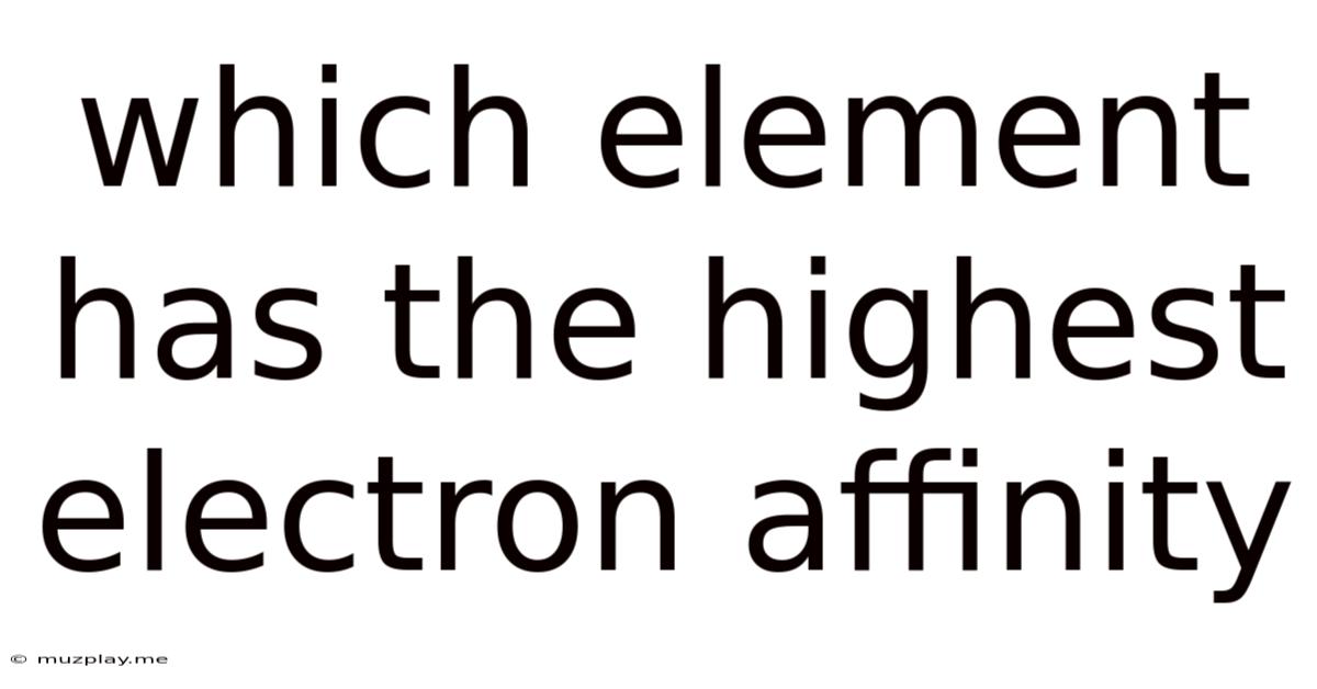 Which Element Has The Highest Electron Affinity