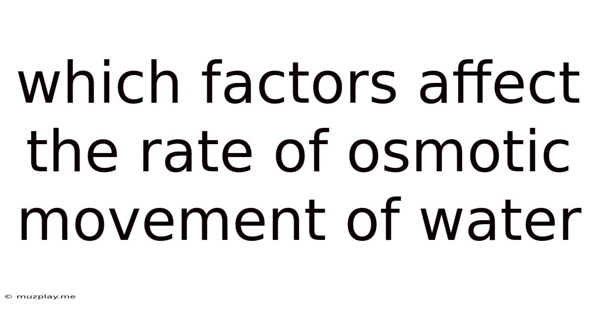 Which Factors Affect The Rate Of Osmotic Movement Of Water